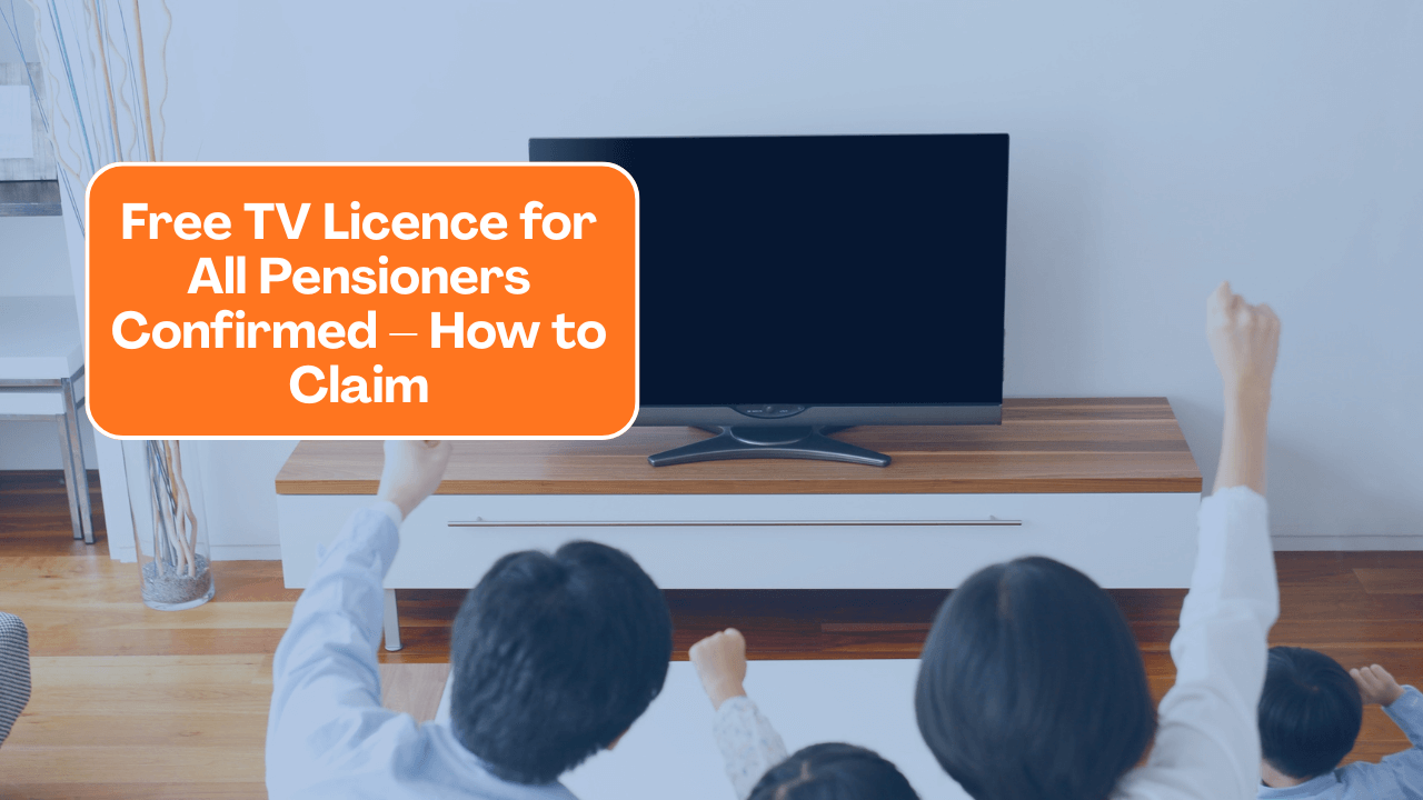 Free TV Licence for All Pensioners Confirmed – How to Claim